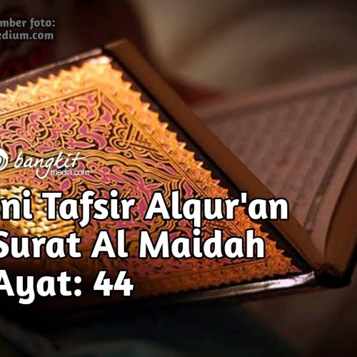 Ini Tafsir Alqur'an Surat Al Maidah Ayat: 44